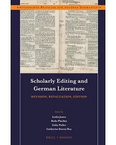 Scholarly Editing and German Literature: Revision, Revaluation, Edition