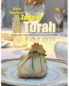 A Taste of Torah: Recipes, Divrei Torah and Stories to Enrich Every Shabbat