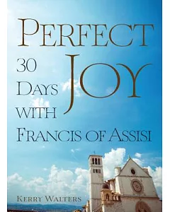 Perfect Joy: 30 Days With Francis of Assisi