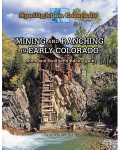 Mining and Ranching in Early Colorado: Boom and Bust, and Back Again