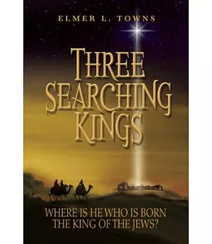 Three Searching Kings: Following Bethlehem’s Star