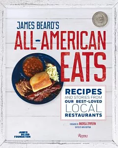 James Beard’s All-American Eats: Recipes and Stories from Our Best-Loved Local Restaurants