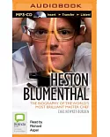 Heston Blumenthal: The Biography of the World’s Most Brilliant Master Chef