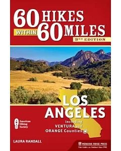 60 Hikes Within 60 Miles Los Angeles: Including Ventura and Orange Counties