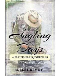 Angling Days: A Fly Fisher’s Journals