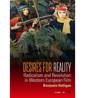 Desires for Reality: Radicalism and Revolution in Western European Film