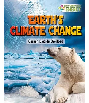 Earth’s Climate Change: Carbon Dioxide Overload