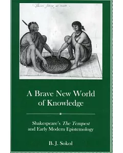 A Brave New World of Knowledge: Shakespeare’s the Tempest and Early Modern Epistemology