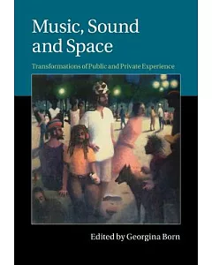 Music, Sound and Space: Transformations of Public and Private Experience