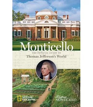 Monticello: The Official Guide to Thomas Jefferson’s World