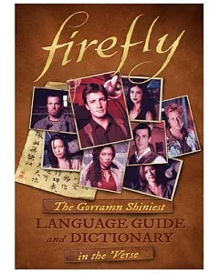 Firefly: The Gorramn Shiniest Dictionary and Phrasebook in the ’Verse
