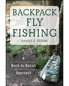 Backpack Fly Fishing: A Back-to-Basics Approach