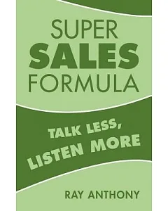 Super Sales Formula: Talk Less, Listen More