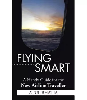 Flying Smart: A Handy Guide for the New Airline Traveller