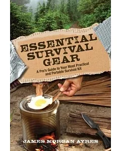 Essential Survival Gear: A Pro’s Guide to Your Most Practical and Portable Survival Kit