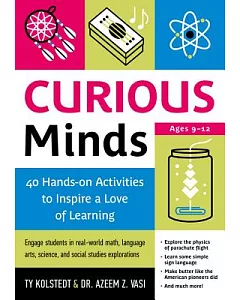Curious Minds: 40 Hands-on Activities to Inspire a Love of Learning