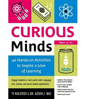Curious Minds: 40 Hands-on Activities to Inspire a Love of Learning
