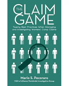 The Claim Game: Twenty Best Practices When Managing and Investigating Workers’ Comp Claims