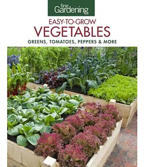 Fine Gardening Easy-to-Grow Vegetables: Greens, Tomatoes, Peppers & More