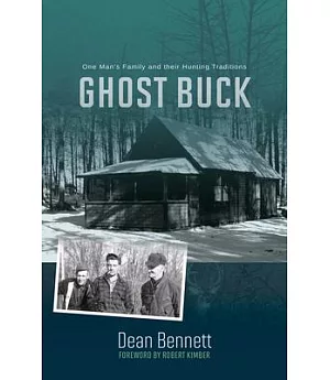Ghost Buck: The Legacy of One Man’s Family and Their Hunting Traditions