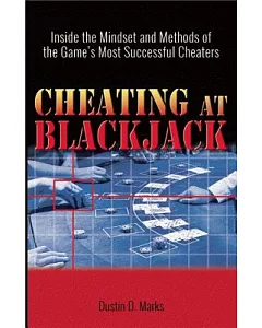 Cheating at Blackjack: Inside the Mindset and Methods of the Game’s Most Successful Cheaters