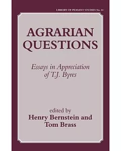 Agrarian Questions: Essays in Appreciation of t. j. Byres