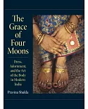 The Grace of Four Moons: Dress, Adornment, and the Art of the Body in Modern India