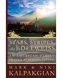 Stars, Stripes, and Edelweiss: An American Family Braves Austrian Living