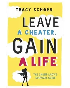 Leave a Cheater, Gain a Life: The Chump Lady’s Survival Guide