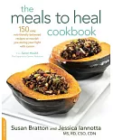 The Meals to Heal Cookbook: 150 Easy, Nutritionally Balanced Recipes to Nourish You During Your Fight With Cancer
