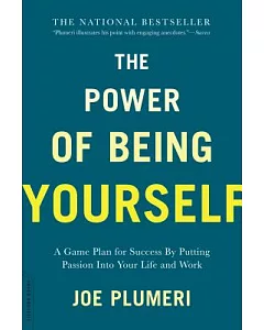 The Power of Being Yourself: A Game Plan for Success - By Putting Passion into Your Life and Work