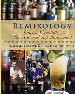 Remixology: Classic Cocktails, Reconsidered and Reinvented