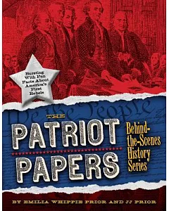 The Patriot Papers: Bursting With Fun Facts About America’s Early Rebels