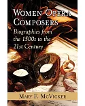 Women Opera Composers: Biographies from the 1500s to the 21st Century