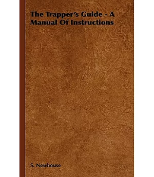 The Trapper’s Guide: A Manual of Instructions