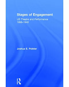 Stages of Engagement: US Theatre and Performance 1898-1949