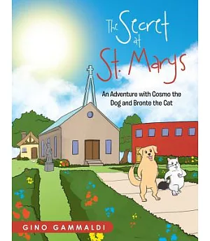 The Secret at St. Mary’s: An Adventure With Cosmo the Dog and Bronte the Cat