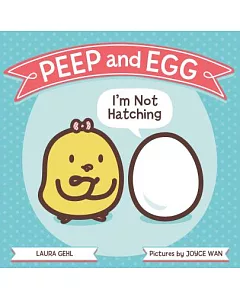 Peep and Egg: I’m Not Hatching