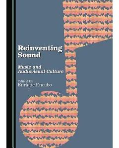 Reinventing Sound: Music and Audiovisual Culture