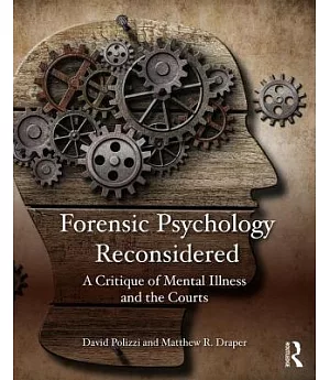 Forensic Psychology Reconsidered: A Critique of Mental Illness and the Courts