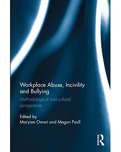 Workplace Abuse, Incivility and Bullying: Methodological and Cultural Perspectives