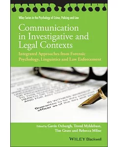 Communication in Investigative and Legal Contexts: Integrated Approaches from Forensic Psychology, Linguistics and Law Enforceme