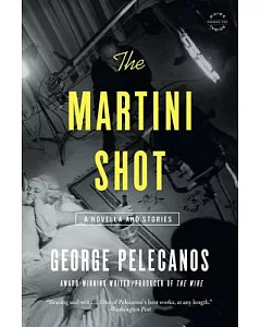 The Martini Shot: A Novella and Stories