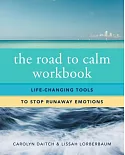 The Road to Calm: Life-Changing Tools to Stop Runaway Emotions