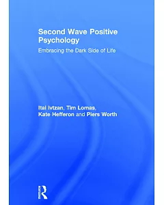 Second Wave Positive Psychology: Embracing the Dark Side of Life