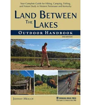 Land Between the Lakes Outdoor Handbook: Your Complete Guide for Hiking, Camping, Fishing, and Nature Study in Western Tennessee