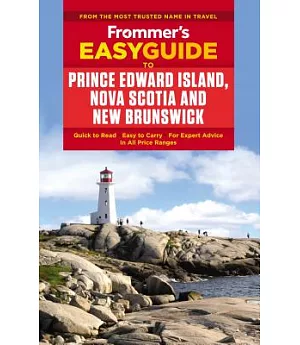 Frommer’s Easyguide to Prince Edward Island, Nova Scotia and New Brunswick