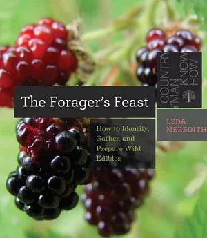 The Forager’s Feast: How to Identify, Gather, and Prepare Wild Edibles