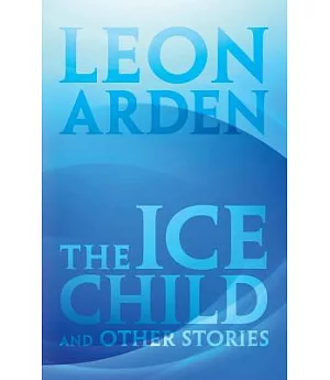 The Ice Child: And Other Stories