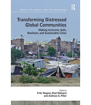 Transforming Distressed Global Communities: Making Inclusive, Safe, Resilient, and Sustainable Cities